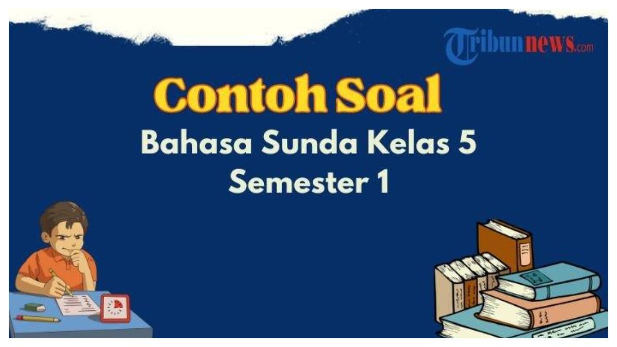Kunci Jawaban dan Contoh Soal UAS Bahasa Sunda Kelas 5 Semester 1