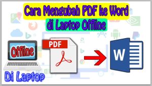 Cara Mengubah PDF ke Word di Laptop Offline - Neicy Techno